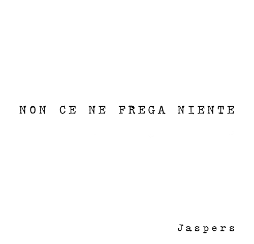 Jaspers, “Non ce ne frega niente”: la recensione
