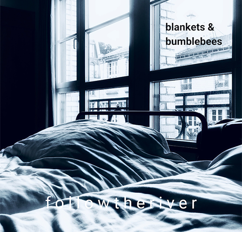 followtheriver, “blankets & bumblebees”: la recensione