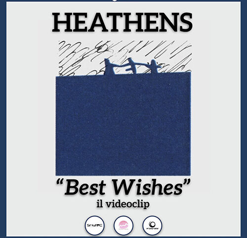 Heathens: “Best Wishes” è il nuovo video #trakoftheday