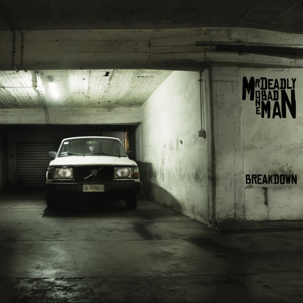 Mr. Deadly one BAD man, “Breakdown”: la recensione