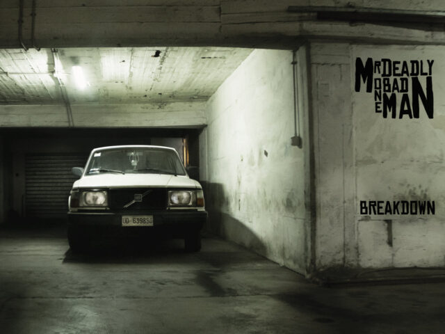 Mr. Deadly one BAD man, “Breakdown”: la recensione