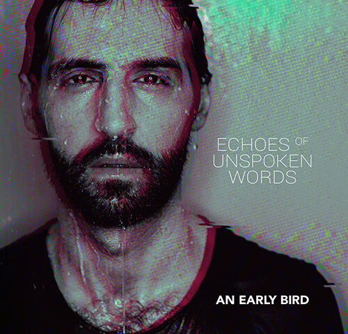 An Early Bird, “Echoes of Unspoken Words”: la recensione