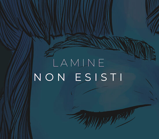 Lamine: “Non esisti” è il nuovo singolo
