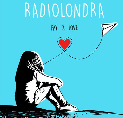 Radiolondra: “Pay x love” è il nuovo singolo