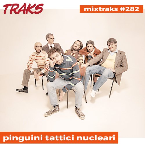mixtraks #282: la playlist che non sta dietro a tutte ‘ste uscite