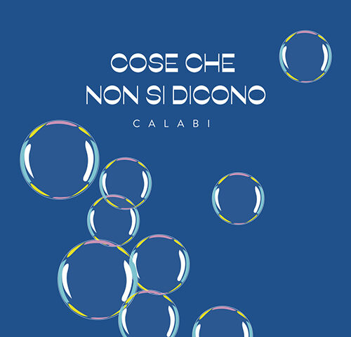 Calabi: “Cose che non si dicono” è il nuovo singolo