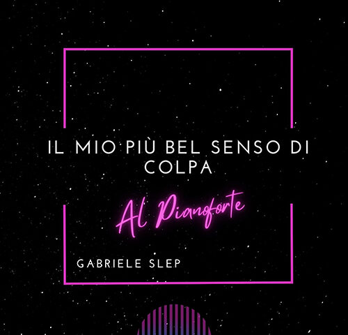 Gabriele Slep: “Il mio più bel senso di colpa” è il nuovo singolo