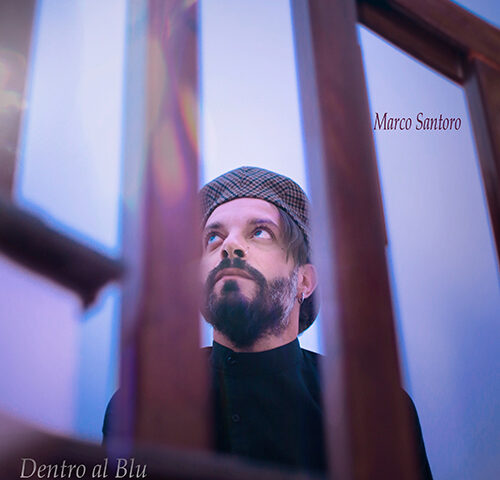 Marco Santoro: “Dentro al Blu” è il nuovo singolo