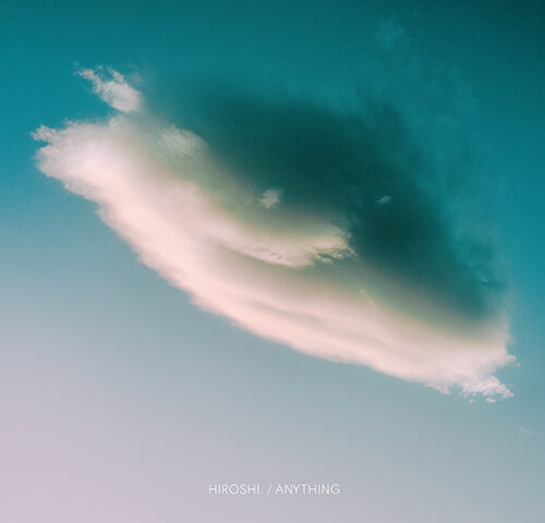 Hiroshi., “Anything”: la recensione