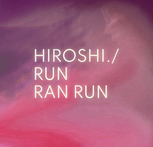 Hiroshi: “Run Ran Run” è il nuovo singolo