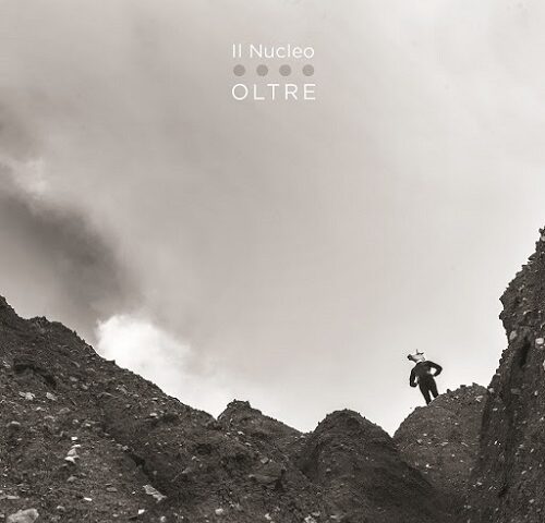 Il Nucleo, “Oltre”: la recensione