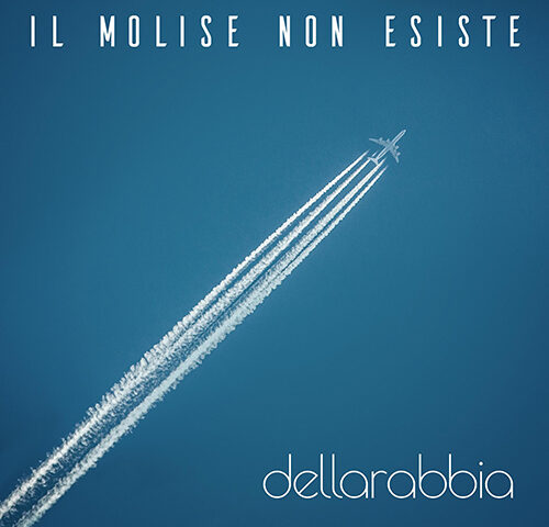 dellarabbia: “Il Molise non esiste” è il nuovo singolo
