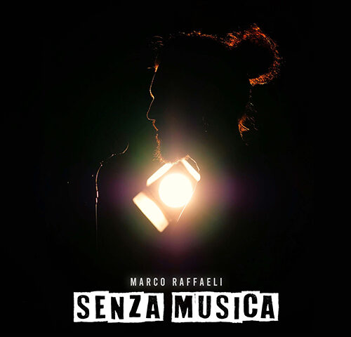Marco Raffaeli: “Senza Musica” è il nuovo video #trakoftheday