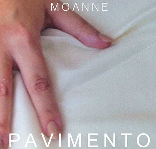 Moanne: “Pavimento” è il nuovo singolo