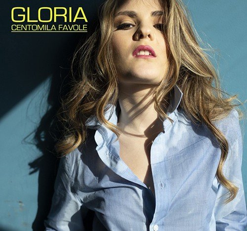 gloria: "Centomila favole" è il nuovo video #trakoftheday