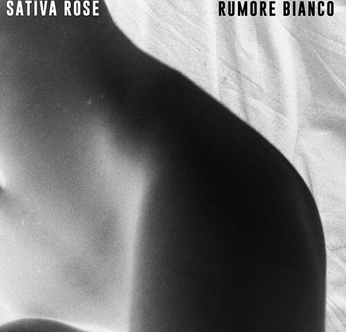 Sativa Rose, “Rumore Bianco”: la recensione