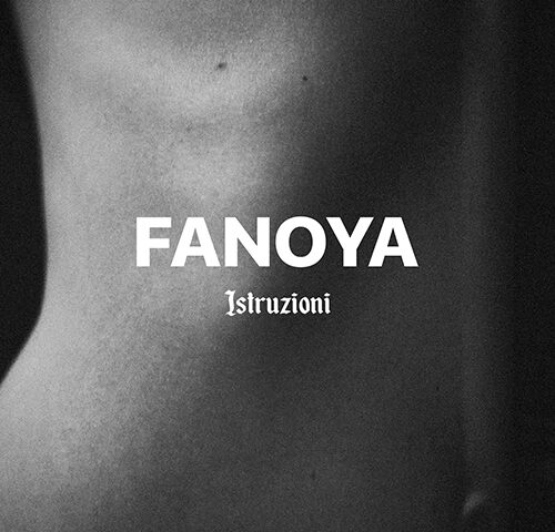 Fanoya: “Istruzioni” è il nuovo singolo, in vista del nuovo album