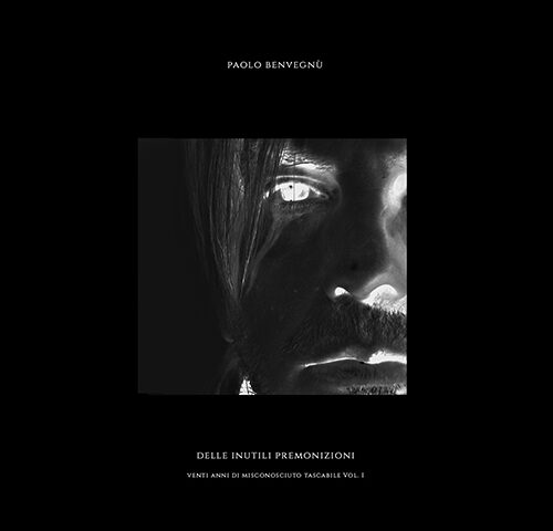 Paolo Benvegnù, “Delle inutili premonizioni, vol. 1”: la recensione