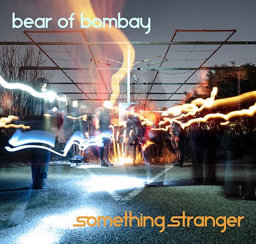 bear of bombay: "Something Stranger" è il nuovo ep