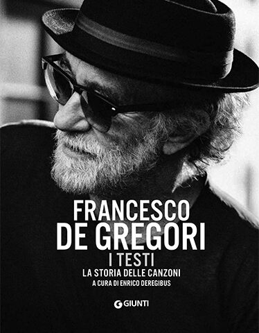 Francesco De Gregori: le canzoni e i testi raccontati da Enrico Deregibus