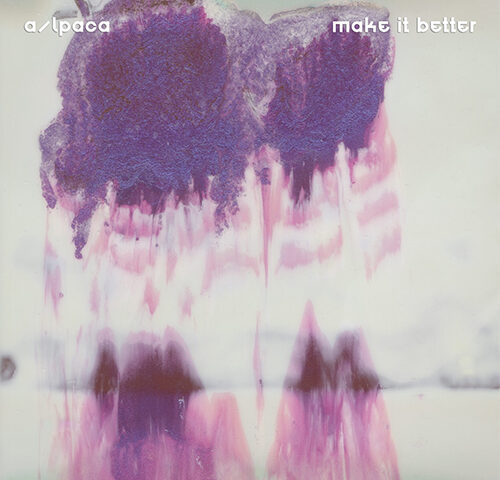 a/lpaca: “Make it Better” è il nuovo video #trakoftheday