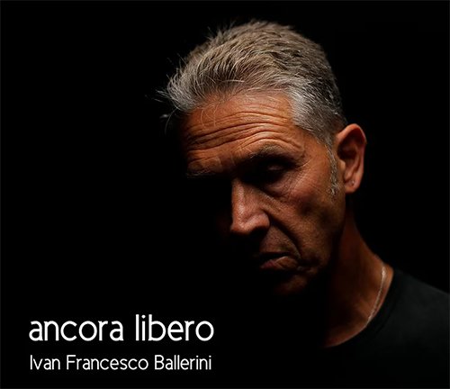 Ivan Francesco Ballerini: "Ancora libero" è il nuovo album