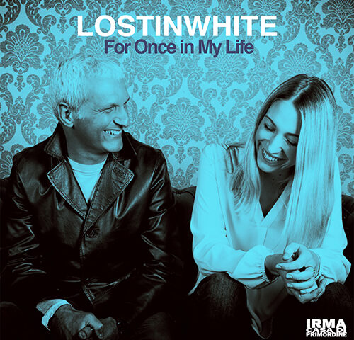 Lostinwhite: “For once in my life” è il nuovo singolo