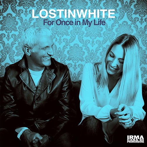 lostinwhite: "for once in my life" è il nuovo singolo