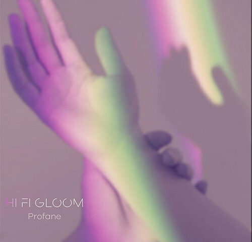 Hi Fi Gloom: “Profane” è il nuovo singolo