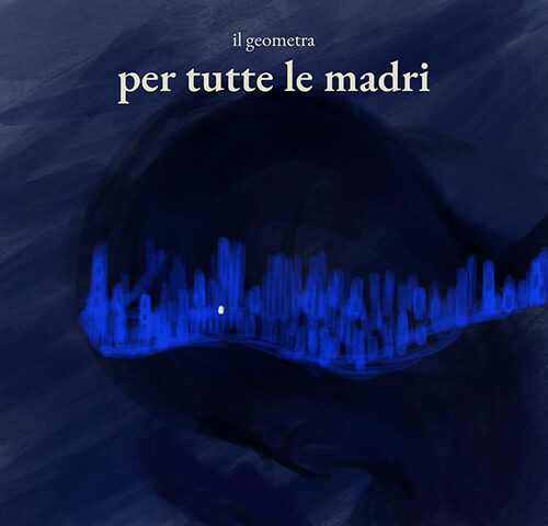 Il Geometra: “Per tutte le madri” è il nuovo singolo