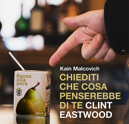 Kain Malcovich: “Chiediti cosa penserebbe di te Clint Eastwood” è il nuovo singolo