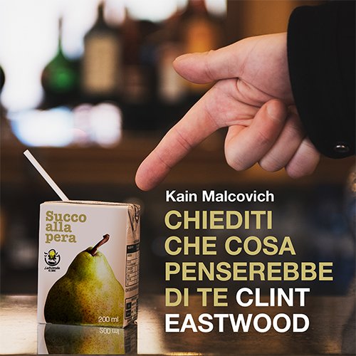 kain malcovich, "chiediti cosa penserebbe di te Clint Eastwood"