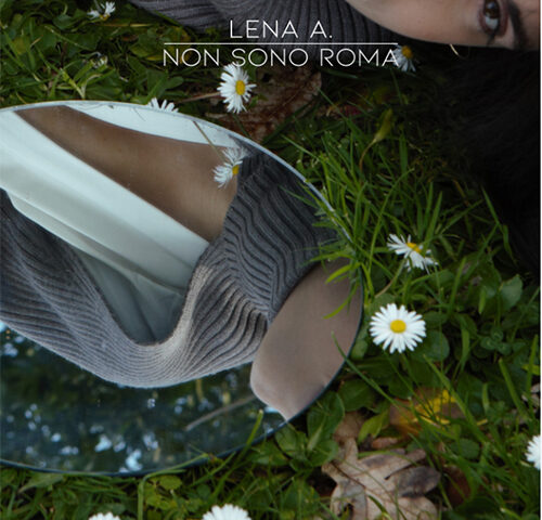Lena A.: “Non sono Roma” è il nuovo singolo