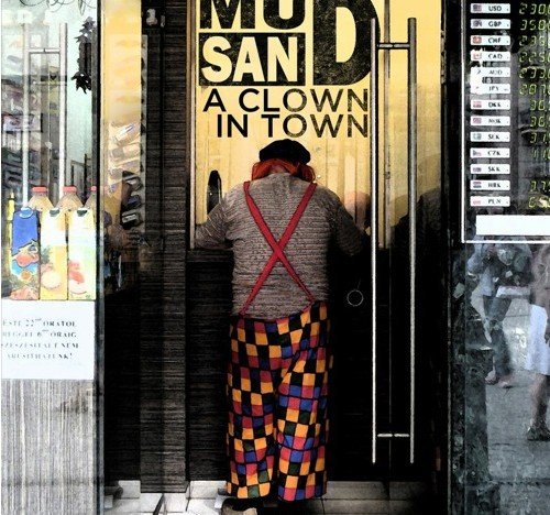 mudsand: "a clown in town" è il nuovo album