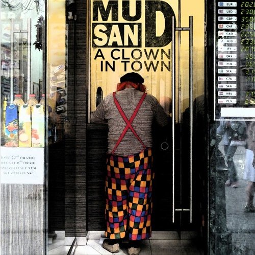 mudsand: "a clown in town" è il nuovo album