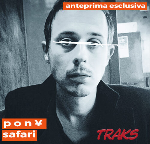 P O N ¥: “Safari” in anteprima esclusiva su TRAKS