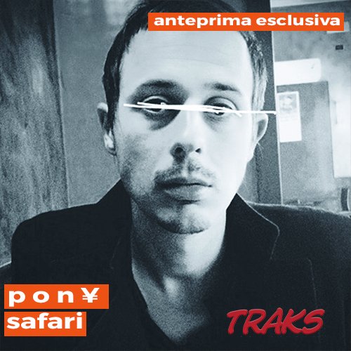 P O N ¥, "Safari" in anteprima esclusiva su TRAKS