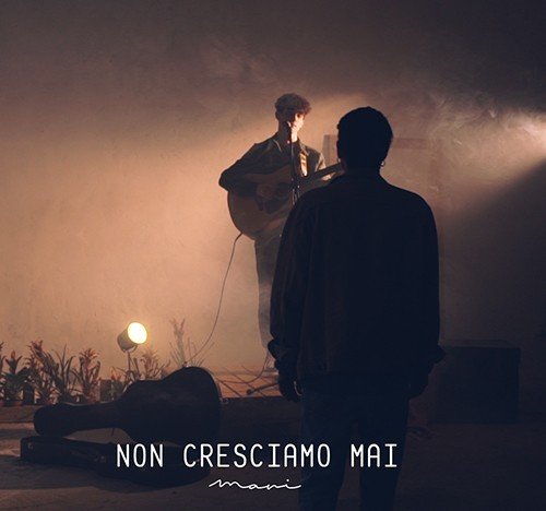 mani: "non cresciamo mai" è il nuovo singolo