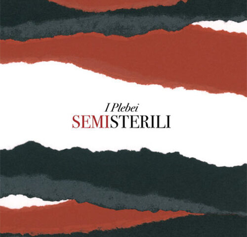 I Plebei, “Semisterili”: la recensione