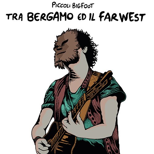 piccoli bigfoot: "tra bergamo ed il far west" è il nuovo ep