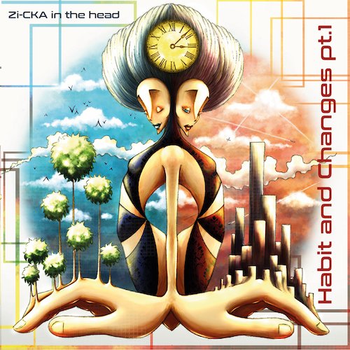Zi-CKA in the head, “Habit & Changes pt. 1”: recensione e streaming