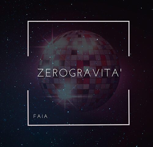 Faia: “Zero Gravità” è il nuovo singolo