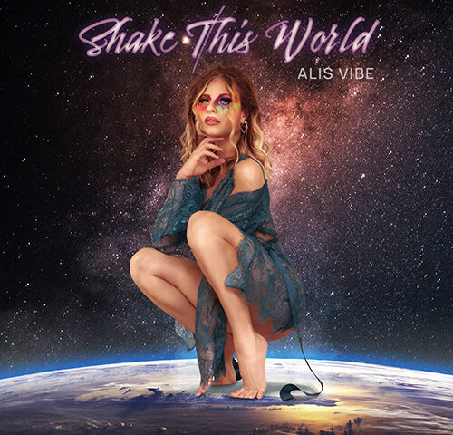 Alis Vibe: “Shake This World” è il nuovo singolo