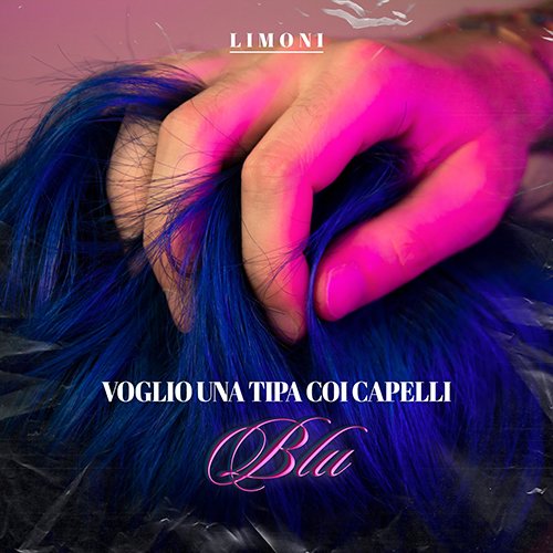 Limoni: “Voglio una tipa coi capelli blu” è il nuovo video