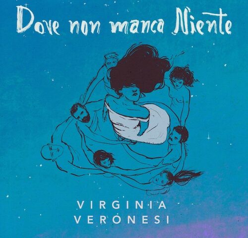 Virginia Veronesi: “Dove non manca niente” è il nuovo singolo