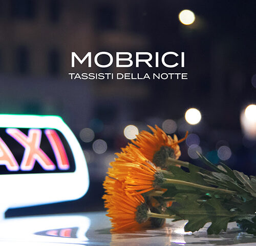 Mobrici: “Tassisti della notte” è il nuovo singolo