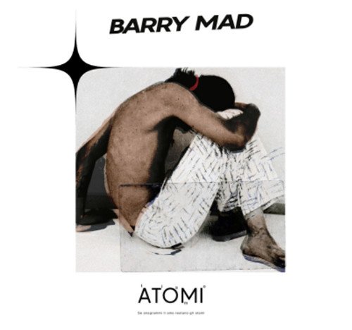Barry Mad: "Atomi" è il nuovo singolo