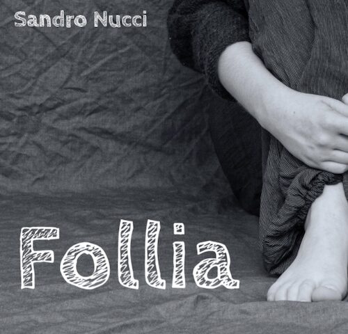 Sandro Nucci: “Follia” è il nuovo singolo