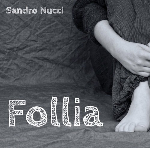 Sandro Nucci: “Follia” è il nuovo singolo