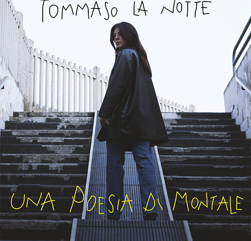 Tommaso La Notte: “Una Poesia di Montale” è il nuovo singolo